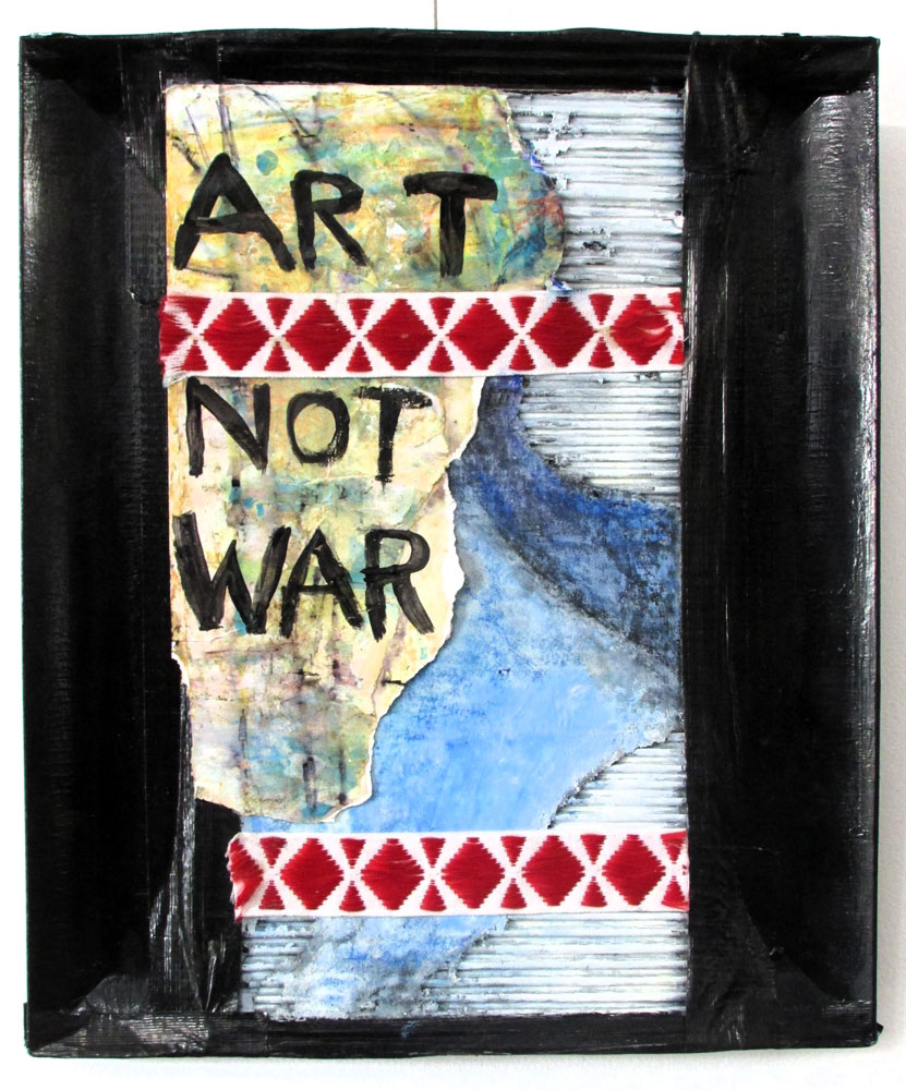 Art Not War | Michael Peterson | mixed media | $200